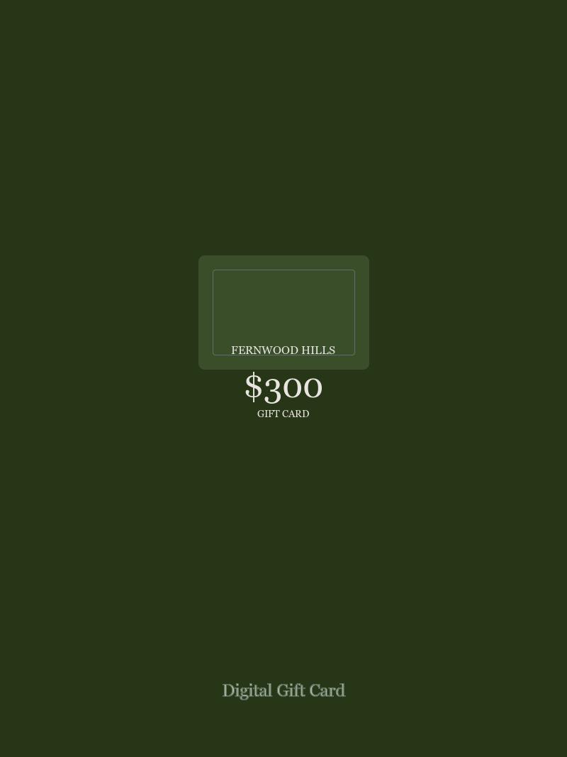 $300 Fernwood Hills gift card