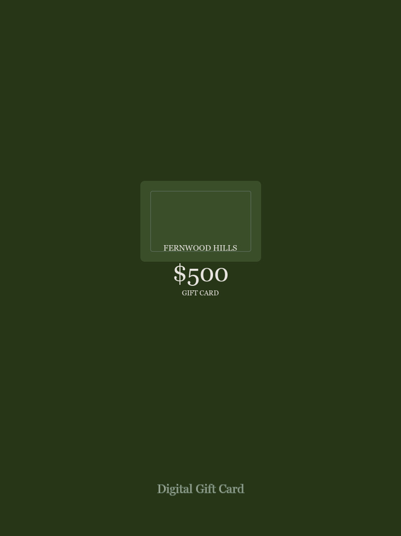$500 Fernwood Hills gift card
